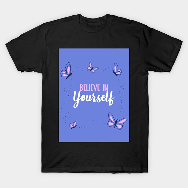 Believe In Yourself T-Shirt by AladdinHub